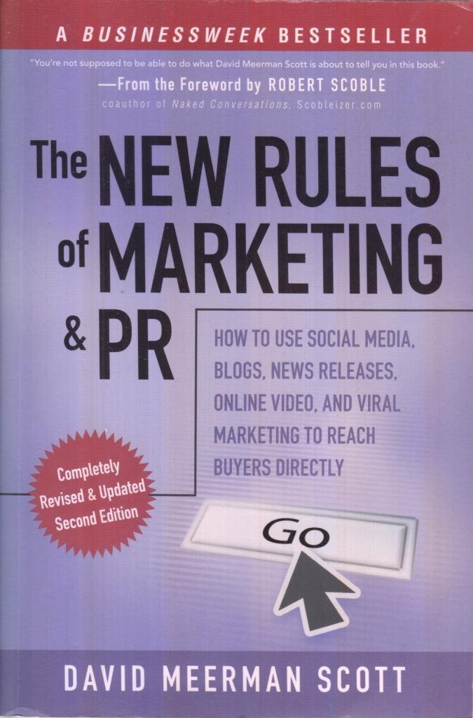 The New Rules of Marketing and PR: How to Use Social Media, Blogs
